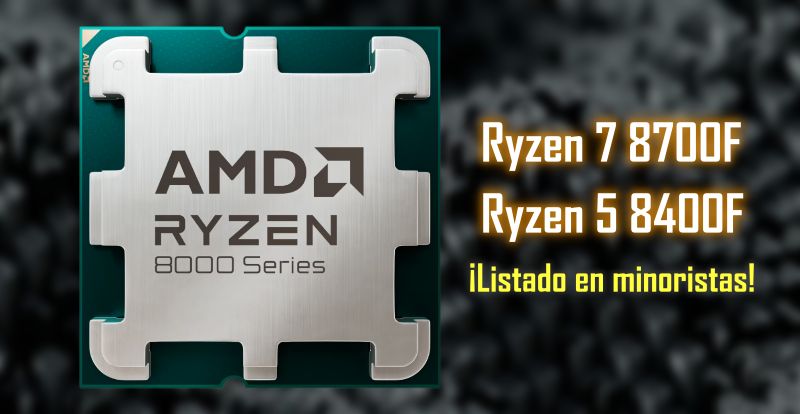 AMD Ryzen 7 8700F y Ryzen 5 8400F son listado en minoristas de occidente