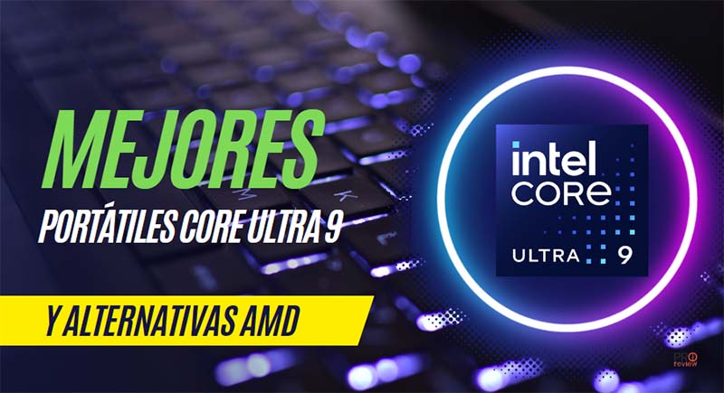 Mejores portátiles Intel Core Ultra 9 que puedes comprar para jugar y trabajar
