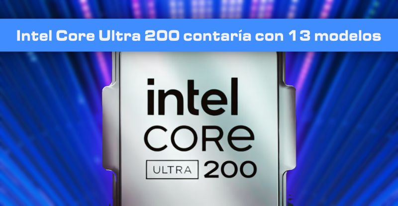 Intel Core Ultra 200 «Arrow Lake-S» contaría con 13 modelos de CPU