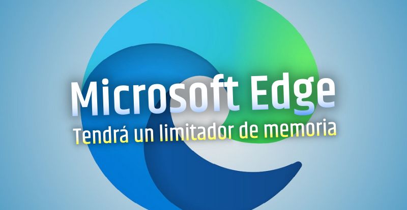 Microsoft Edge añade un limitador para el uso de la memoria RAM
