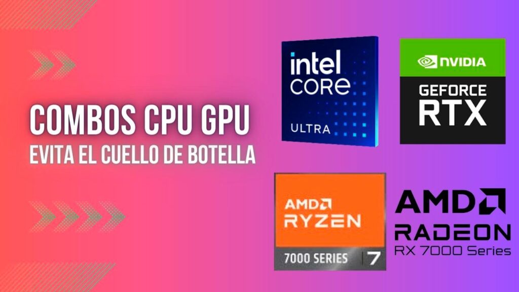 Mejores combos CPU GPU que puedes comprarte