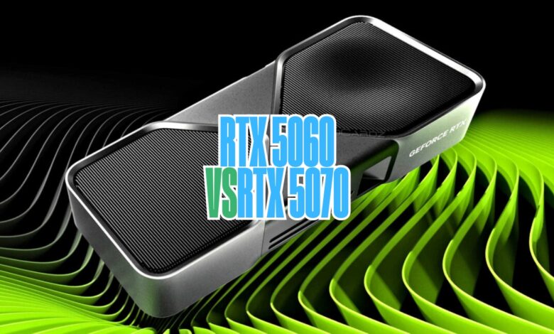 RTX 5060 vs RTX 5070