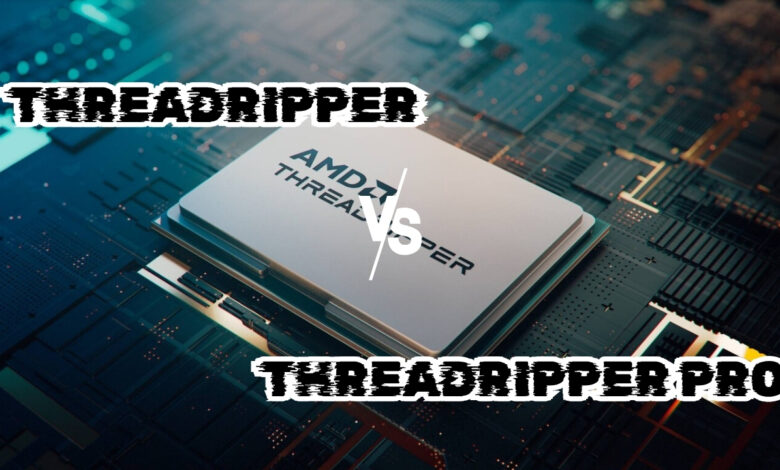 Threadripper vs Threadripper Pro