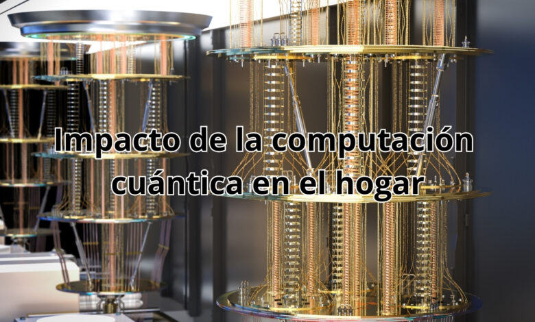 computación cuántica en el hogar