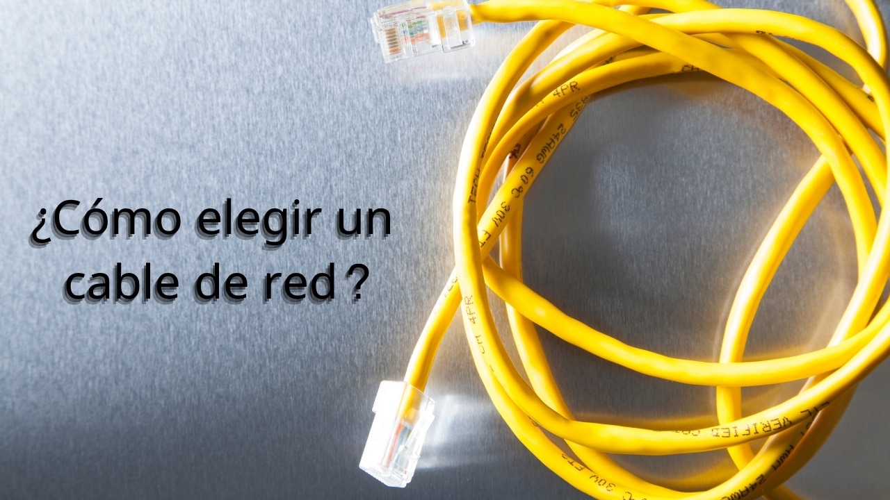 Tipos de cable Ethernet ¿Cuál es para ti?