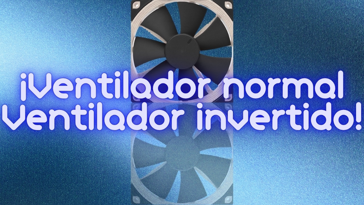 Ventiladores normales vs Ventiladores invertidos